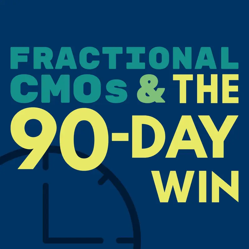 Fractional CMOs & the 90-Day Win podcast cover