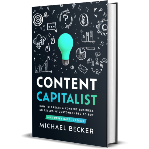 CONTENT CAPITALIST: How to Create a Content Business So Exclusive Customers Beg to Buy [Hardcover] - Pre-Order